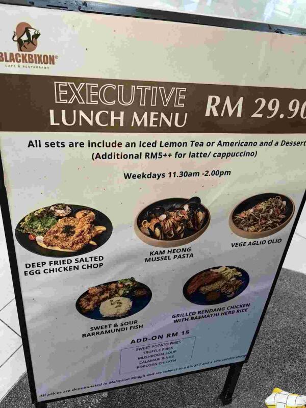 BlackBixon Cafe & Restaurant - Paradigm Mall : Executive lunch menu RM 29.9
Including dessert and Americano or iced lemon tea.
Extra RM5 for latte or cappuccino