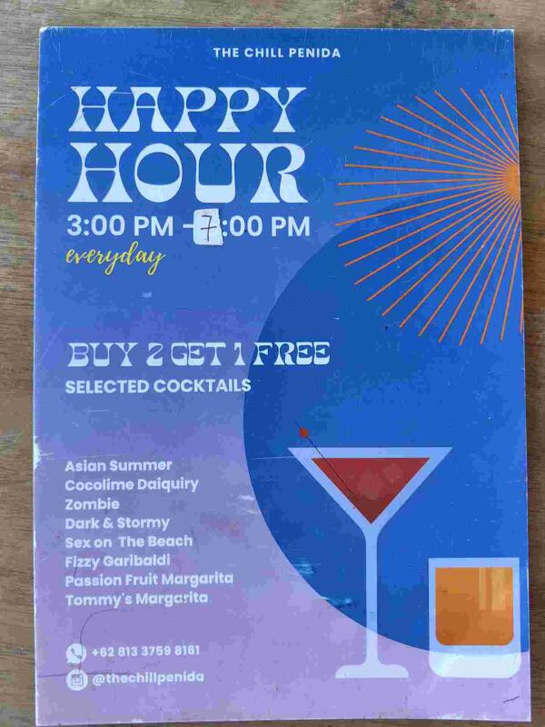 The Chill Penida : Happy hour 3:00pm to 7:00pm
Buy two get one free selected cocktails